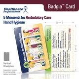 5 Moments for Hand Hygiene, ambulatory care hand hygiene, outpatient infection prevention, outpatient clinic safety, physician office infection control, WHO hand hygiene, patient safety, healthcare badge card, Badgie Card, handwashing reminders, clinical staff education, medical office safety, healthcare compliance, infection control tool, outpatient nursing, healthcare worker safety, point of care reference, staff training, patient care support, outpatient clinic workflow