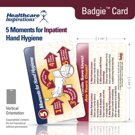 5 Moments for Hand Hygiene, inpatient hand hygiene, hospital infection prevention, healthcare-associated infection prevention, WHO hand hygiene, hospital safety, patient safety, healthcare badge card, Badgie Card, nursing education, clinical staff training, infection control, handwashing reminders, acute care hospital, bedside care, healthcare worker safety, Joint Commission compliance, hospital nursing tool, patient care reference, staff compliance tool